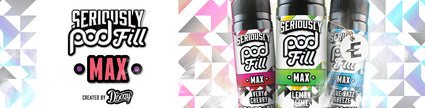 Seriously Pod Fill Max e-liquid bottles with colorful labels against a geometric background.